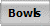 Bowls